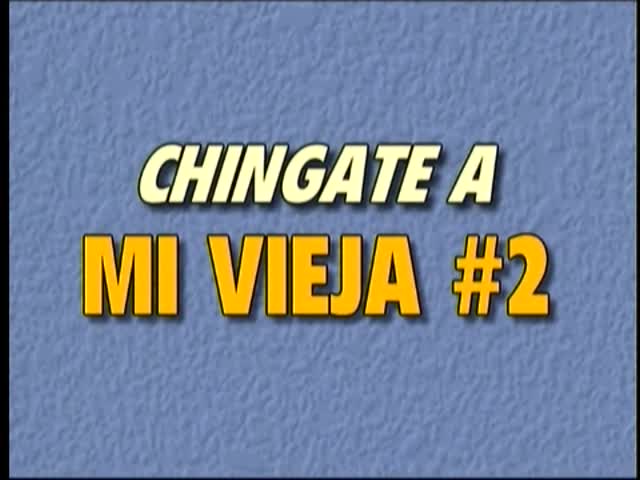 anthony trella recommends chingate a mi vieja pic