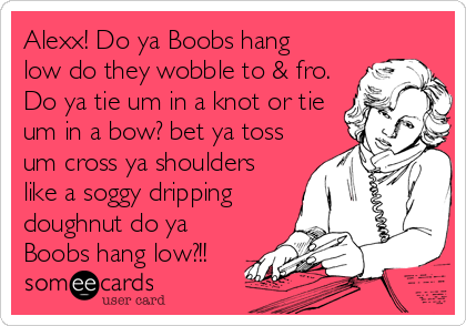 Best of Do your tits hang low