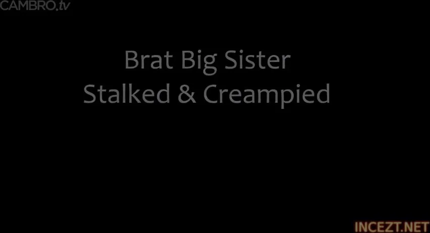dave razey recommends brat sister stalked and creampied pic
