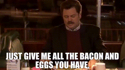 arnold alfaro recommends Give Me All The Bacon And Eggs You Have Gif